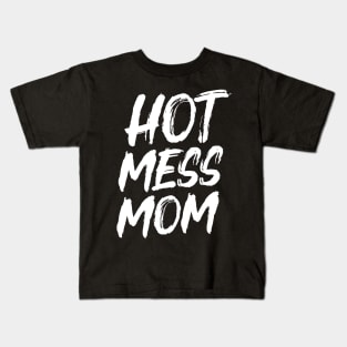 Hot Mess Mom Kids T-Shirt